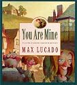 You Are Mine (Max Lucado's Wemmicks)