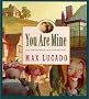 You Are Mine (Max Lucado's Wemmicks) You Are Mine (Max Lucado's Wemmicks)