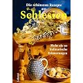 Die sch�nsten Rezepte aus Schlesien. Mehr als 90 kulinarische Erinnerungen