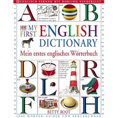 My First English Dictionary: Mein erstes englisches W�rterbuch. 1000 W�rter, Bilder und Erkl�rungen
