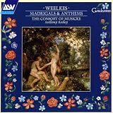 Weelkes: Madrigals and Anthems