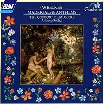 Weelkes: Madrigals and Anthems