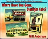 Where Have You Gone, Starlight Cafe?: America's Golden Era Roadside Restaurants