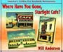 Where Have You Gone, Starlight Cafe?: America's Golden Era Roadside Restaurants