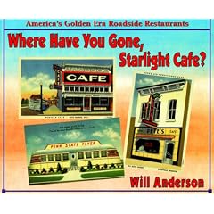 Where Have You Gone, Starlight Cafe?: America's Golden Era Roadside Restaurants