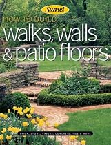 How to Build Walks, Walls & Patio Floors: Brick, Stone, Pavers, Concrete, Tile & More