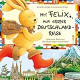 Mit Felix auf gro&szlig;er Deutschlandreise: Spannende Briefe vom abenteuerlustigen Kuschelhasen - Annette Langen