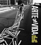 Arte [no es] vida : actions by artists of the Americas 1960-2000