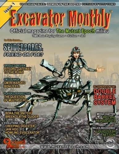 Excavator Monthly Issue 1: Official Magazine for The Mutant Epoch milieu