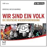 Wir sind ein Volk: Die deutsche Wiedervereinigungvon "Dorothee Meyer-Kahrweg"
