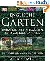 Englische G�rten: Parks, Landschaftsg�rten und Cottage Gardens in Gro�britannien und Irland