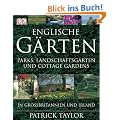 Englische G�rten: Parks, Landschaftsg�rten und Cottage Gardens in Gro�britannien und Irland