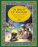 A Pot O Gold: A Treasury Of Irish Stories, Poetry, Folklore, And (of Course) Blarney