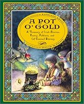 A Pot O' Gold: A Treasury Of Irish Stories, Poetry, Folklore, And (of Course) Blarney
