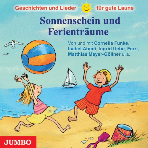 Produkt-Bild: Sonnenschein und Ferientr&auml;ume. Geschichten und Lieder f&uuml;r gute Laune