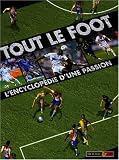 Livres : Tout le foot : L'encyclopédie d'une passion
