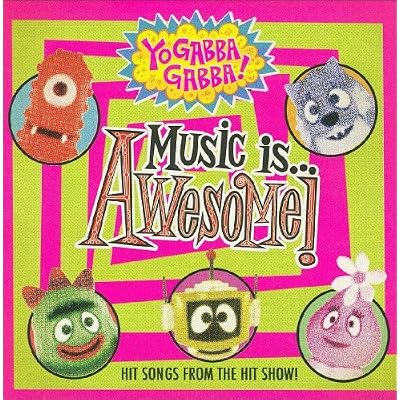 Yo Gabba Gabba: Music Is Awesome