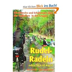 Rudelradeln - oder: Wo ist Kurt?: Erheiterndes und Erhellendes �ber das Radfahren in der Gruppe