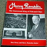 Harry Ramsden : the uncrowned king of fish-and-chips