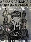 A Weak American in Russia & Ukraine: Adventures & Misadventures Living among the Natives