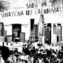 Show 'Em Watcha Got California