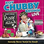 Roy Chubby Brown: Pussy & Meatballs | [Roy Chubby Brown]