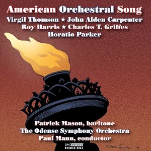 American Orchestral Song by Paul Mann;Patrick Mason;Odense Symphony Orchestra, John Alden Carpenter, Charles Tomlinson Griffes, Roy Harris, and Horatio Parker (Audio CD - 2008)