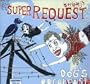 Triple J Super Requests: Dog's Breakfast