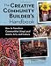 Creative Community Builder's Handbook: How to Transform Communities Using Local Assets, Arts, and Culture