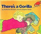 There's a gorilla
