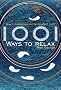 1001 Ways to Relax: How to Beat Stress and Find Perfect Calm