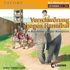 CD WISSEN Junior - TATORT GESCHICHTE - Verschw�rung gegen Hannibal. Ein Ratekrimi aus der R�merzeit, 2 CDs