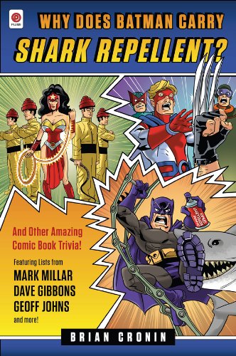 Why Does Batman Carry Shark Repellent?: And Other Amazing Comic Book Trivia!