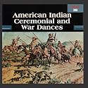 American Indian Ceremonial & War Dances