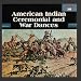 American Indian Ceremonial & War Dances