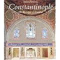 Constantinople : De Byzance � Istanbul  (Ancien prix �diteur : 45 euros)
