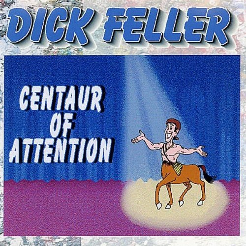 Dick Feller - Centaur Of Attention - Zortam Music