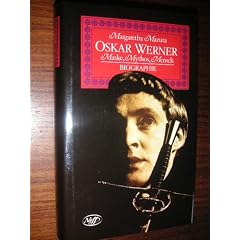 Oskar Werner. Maske, Mythos, Mensch. Biographie.