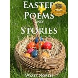 A Collection of Easter Poems and Stories (For the Entire Family!) ~ Wyatt North