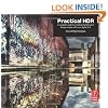 Practical HDR: A complete guide to creating High Dynamic Range images with your Digital SLR
