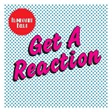 Get A Reaction