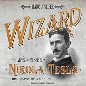 Wizard: The Life and Times of Nikola Tesla: Biography of a Genius | [Marc J. Seifer]