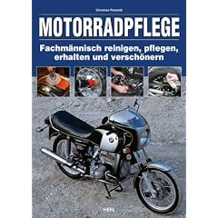 Motorradpflege: Fachm�nnisch reinigen, pflegen, erhalten und versch�nern