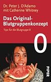 Das Original-Blutgruppenkonzept: Tips f&uuml;r die Blutgruppe 0: Tipps f&uuml;r die Blutgruppe 0 - Peter J. D'Adamo, Catherine Whitney