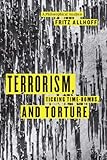 Terrorism, ticking time-bombs, and torture : a philosophical analysis