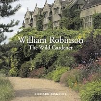 William Robinson: The Wild Gardener