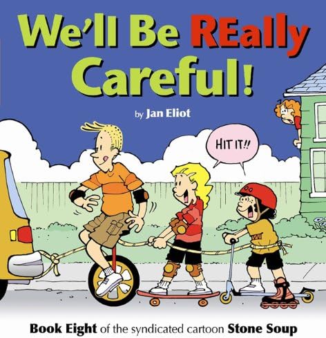 We'll Be Really Careful: Book Eight of the Syndicated Cartoon Strip Stone Soup