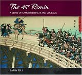 The 47 Ronin: A Story of Samurai Loyalty and Courage