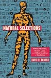 Natural Selections: Selfish Altruists, Honest Liars, and Other Realities of Evolution