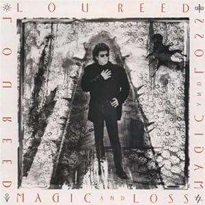 Lou Reed -  Magic And Loss